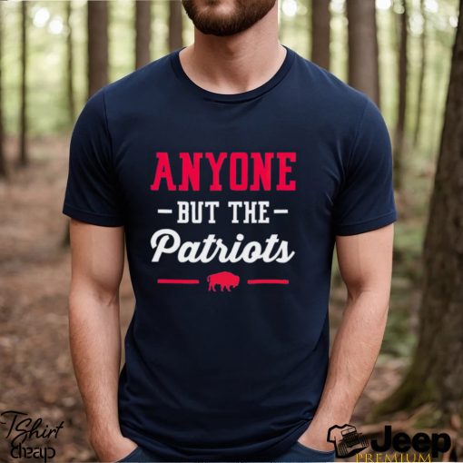 Buffalo Bills anyone but the Patriots shirt