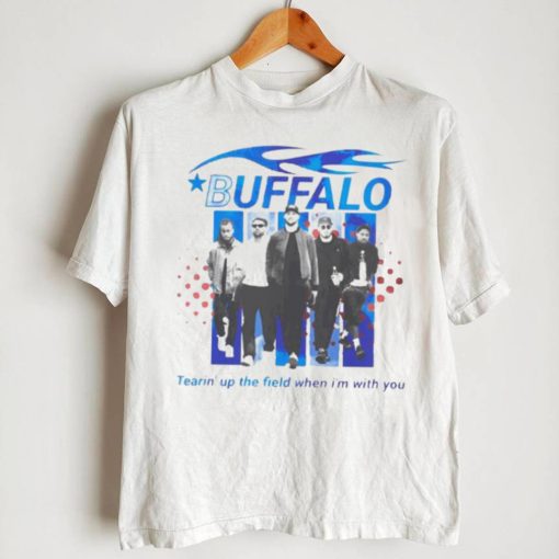 Buffalo boy band tearin’s up the field when I’m with you shirt