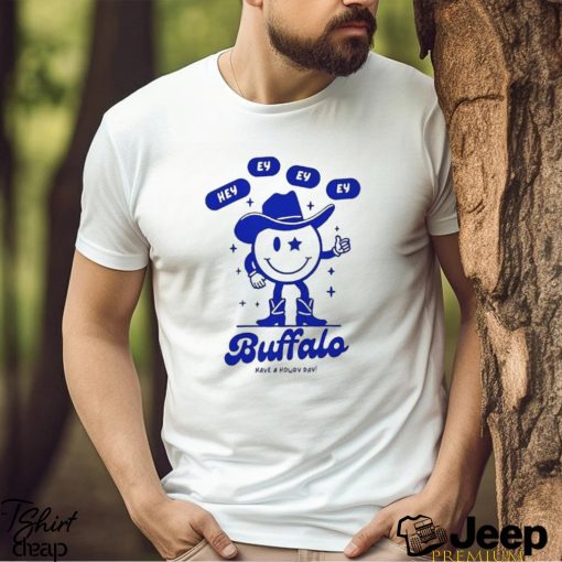 Buffalo have a howdy day shirt