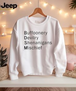 Buffoonery, Devilry, Shenanigans, Mischief Shirt