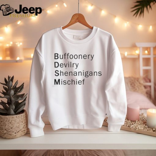 Buffoonery, Devilry, Shenanigans, Mischief Shirt