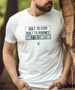 Built To Stay Built To Advance Built To Contend Shirt