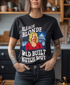 Built bad bleach blonde US funny graphic political shirt