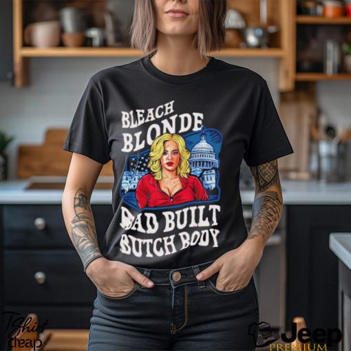 Built bad bleach blonde US funny graphic political shirt