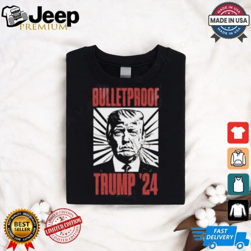 Bulletproof Trump ’24 T Shirt