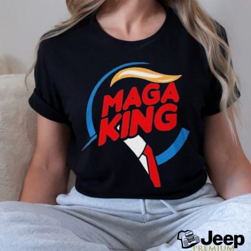 Burger King Trump MAGA King Shirt