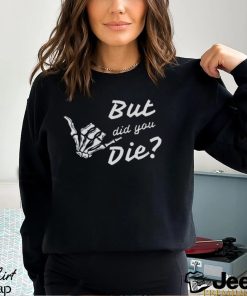 But Did You Die Vintage Gym Shirt