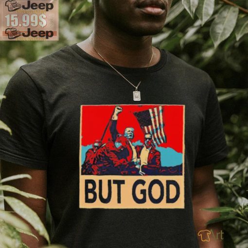 But god Trump shot never die shirt