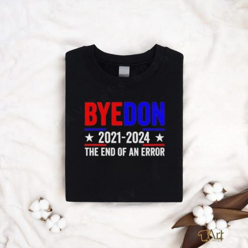 Byedon 2021 2024 The End Of An Error Shirt