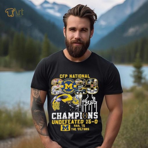 CFP National 2023 Champions Michigan Wolverines Undefeated 15 0 Hail To The Victors T Shirt