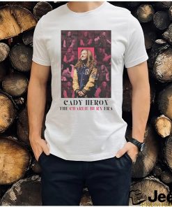 Cady Heron The Charlie Burn Era shirt