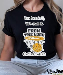 Caitlin Clark 22 You Break It You Own It From The Logo basketball shirt
