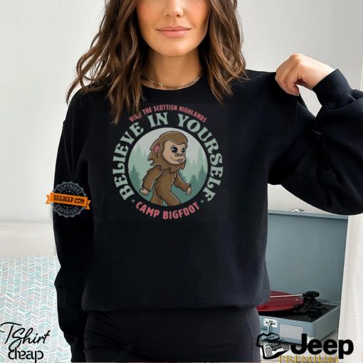 Camp Bigfoot Believe In Yourself T Shirt