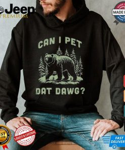 Can I Pet Dat Dawg T shirt