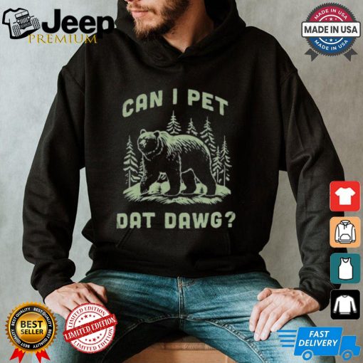 Can I Pet Dat Dawg T shirt