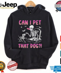 Can I Pet That Dog Funny Skeleton Dog Lover Halloween Shirt