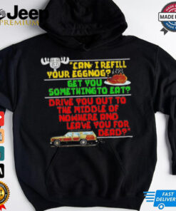 Can I refill your eggnog get you some thing to eat shirt