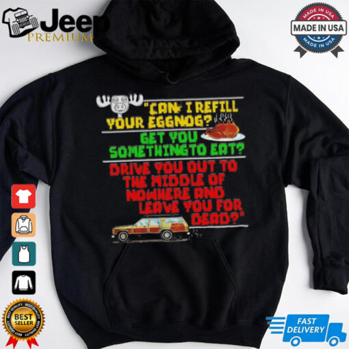 Can I refill your eggnog get you some thing to eat shirt