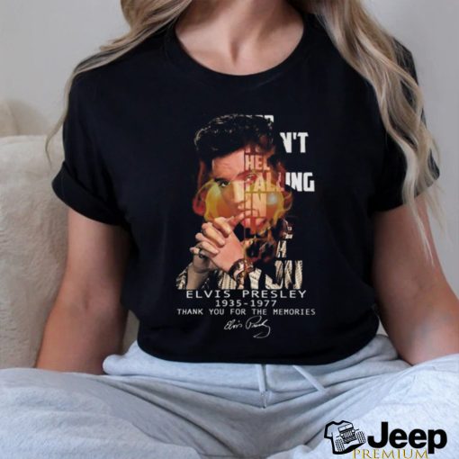 Can’t Help Falling In Love Elvis Presley 1935 1977 Thank You For The Memories Signature T shirt