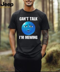 Can’t Talk I’m Mewing T Shirts