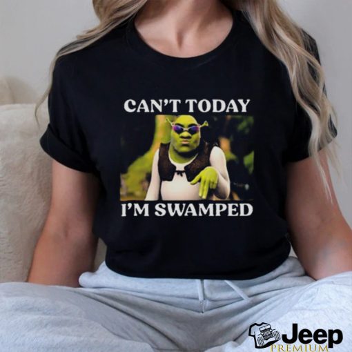 Can’t Today I’m Swamped Shrek Meme T Shirt