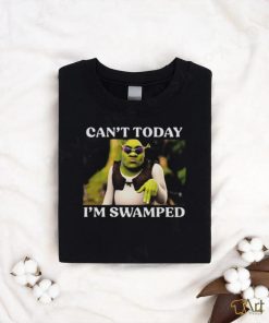 Can't Today I'm Swamped Shrek Meme T Shirt - Limotees