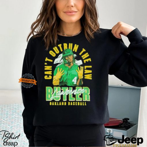 Can’t outrun the law Lawrence Butler Oakland baseball shirt