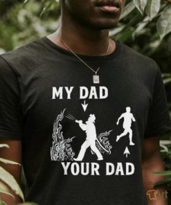 Captain Firefighter Father Funny Fireman Dad My Your Shirt