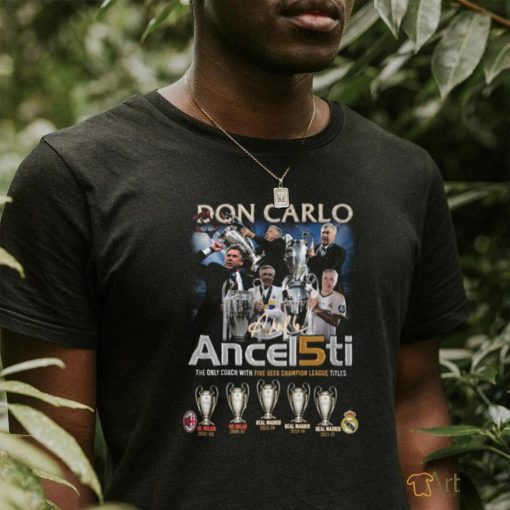 Carlo Ancelotti The Only Coach With Five UEFA Champion League Titles T Shirt