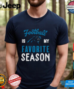 Carolina Panthers Football Is My Favorite Season Shirt