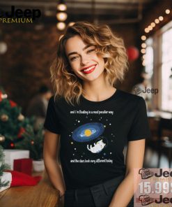 Cat And I’m Floating In A Most Peculiar Way And The Stars Look Very Different Today T Shirts