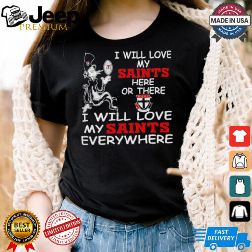 Cat in the hat I will love my Saint Kilda FC here or there everywhere shirt