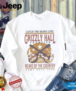 Catch The Bears Live Grizzly Hall Bears OF The Country Shirt