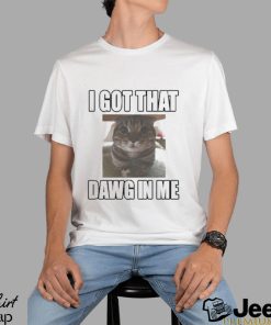 Catland Central I Got That Dawg In Me Cat Shirt
