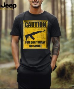 Caution You Don't Want No Smoke Mini Draco Ak 47 Rifle Gun T Shirt