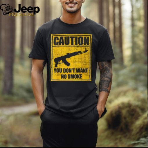 Caution You Don’t Want No Smoke Mini Draco Ak 47 Rifle Gun T Shirt