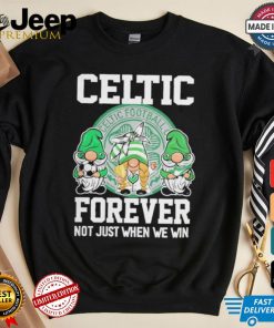 Celtic Football Club Forever Not Just When We Win T Shirt