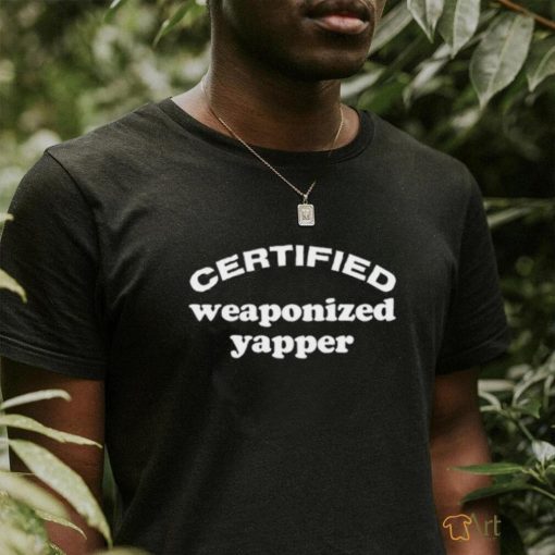 Certified Weaponized Yapper Shirt