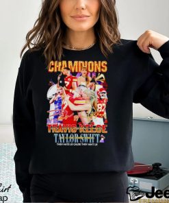 Champions Travis Kelce and Taylor they hate us cause they ain’t us signatures shirt