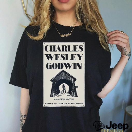 Charles Wesley Godwin State Fair of West Virginia in Lewisburg WV Aug 11 2024 Poster shirt