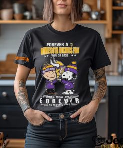 Charlie Brown And Snoopy Forever A Minnesota Vikings Fan Win Or Lose Yesterday Today Tomorrow Forever no Matter What Shirt