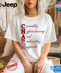 Charm casually hypnotizing and radiantly magnetic T shirt