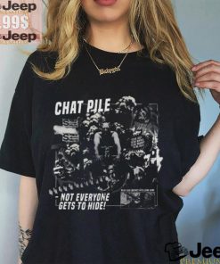 Chat Pile Weekly World News Not Everyone Gets To Hide T Shirt