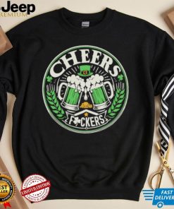 Cheers fuckers St Patrick’s Day shirt