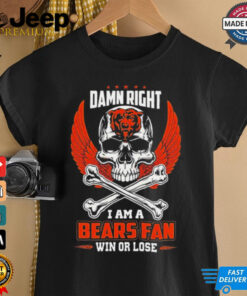 Chicago Bears skull and bones waterproof damn right I am a Bears fan win or lose shirt