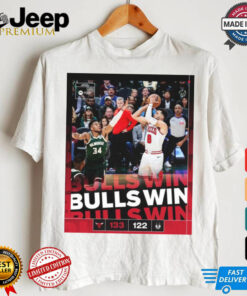 Chicago Bulls 133 – 122 Milwaukee Bucks Bulls Win Knuck If You Buck Poster t shirt