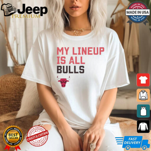 Chicago Bulls NBA My Lineup Is All Bulls Sportiqe Comfy t shirt