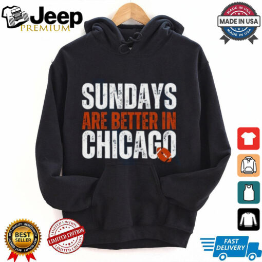 Chicago Football Sweatshirt, Sundays are better in Chicago Shirt