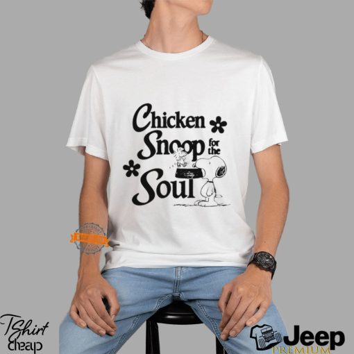 Chicken Snoop For The Soul Shirt