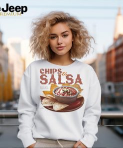 Chips & Salsa Keep Em Coming I’ve Looked Forward To This A Week I Don’t Care That I Won’t Even Be Hungry For My Entree This Is Worth It Shirts